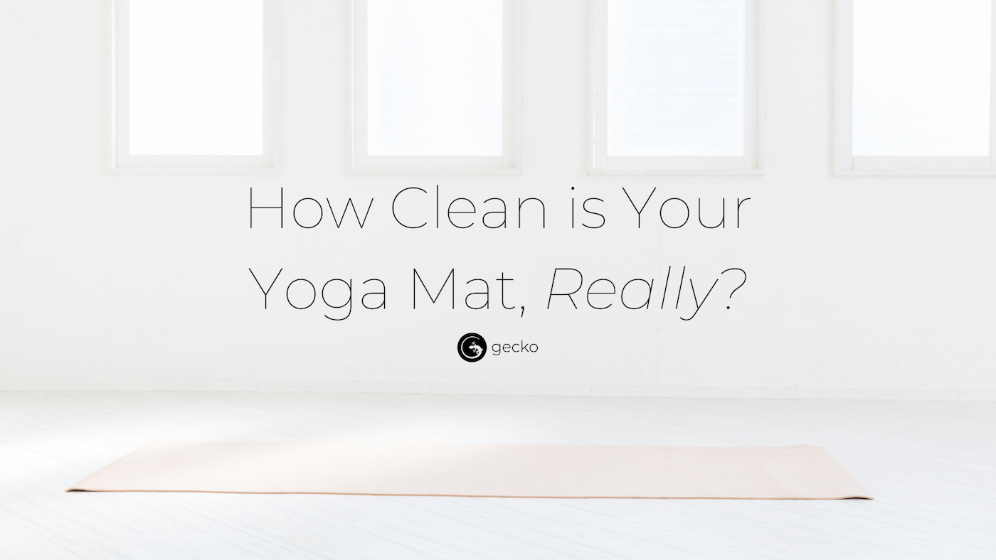 Is Your Yoga Mat Keeping a Dirty Secret? | Gecko Yoga